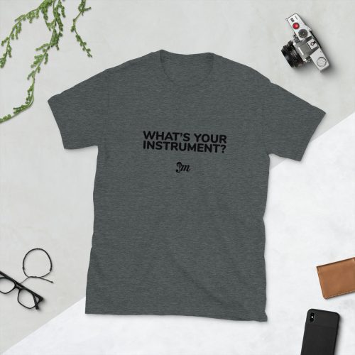soft style t shirt what's your instrument